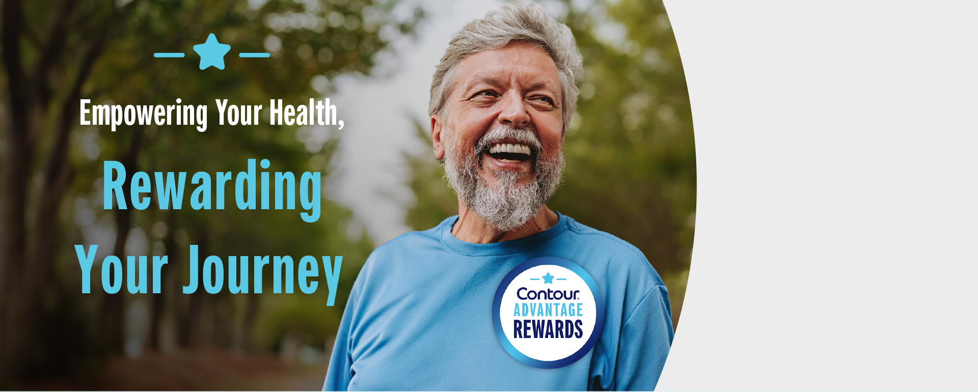 An image of an older man smiling as part of a banner image that includes the text "Empowering Your Health, Rewarding Your Journey" for the Contour® Advantage Rewards program